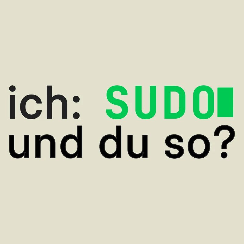 ich: SUDO und du so? Linux Programmierer - dunkel