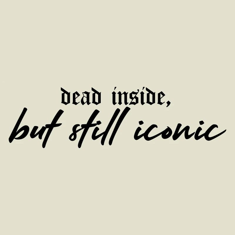 Dead Inside, Still Iconic – Dark & Stylish