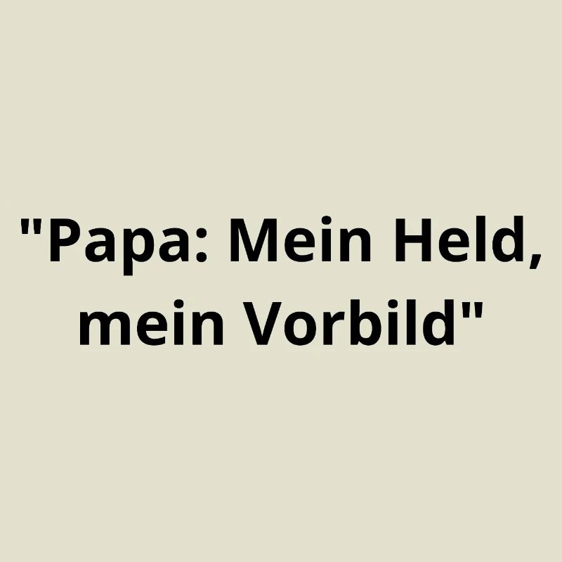 Papa: Mein Held & Vorbild