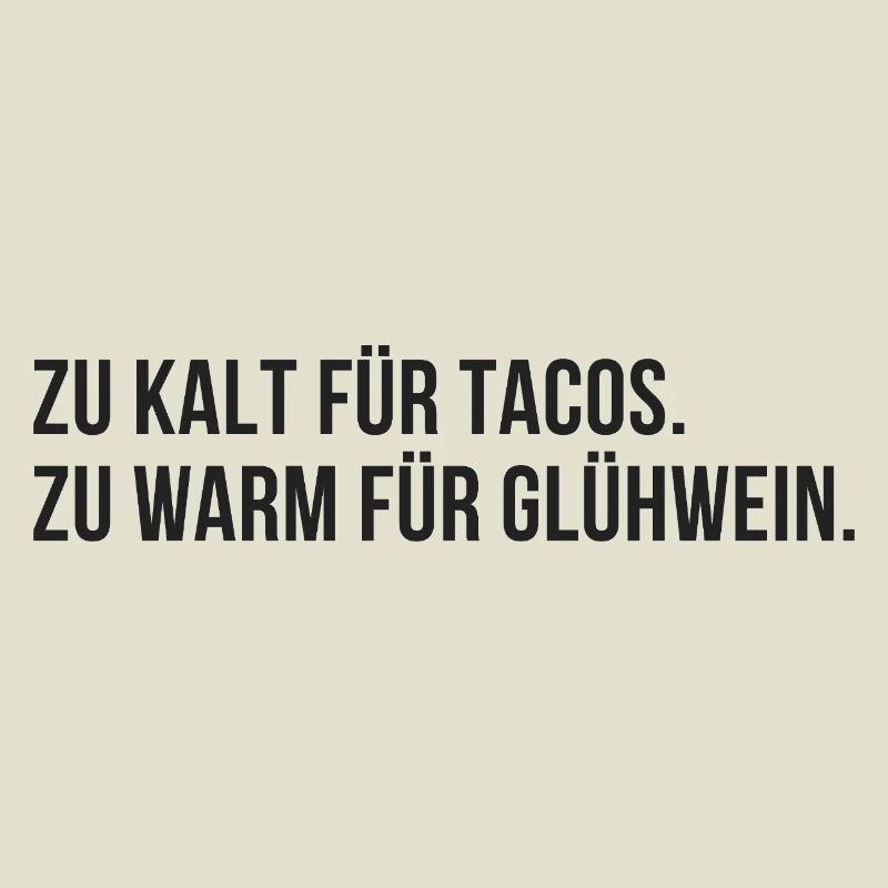Too cold for tacos, too warm for mulled wine