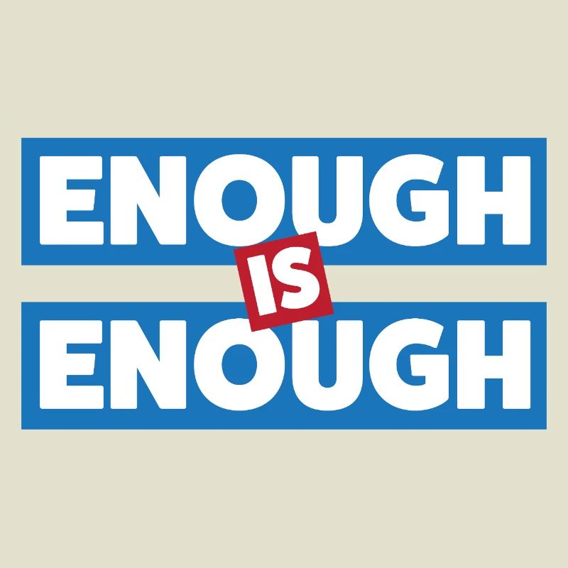 Enough Is Enough Bold Statement