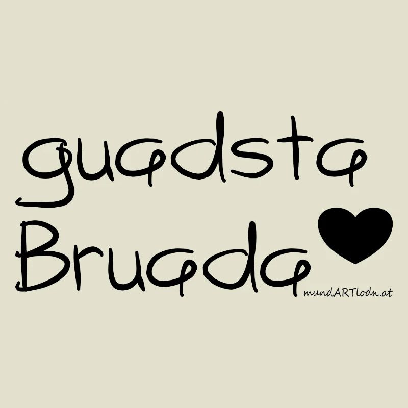 guadsta Bruada - bester Bruder, Dialekt