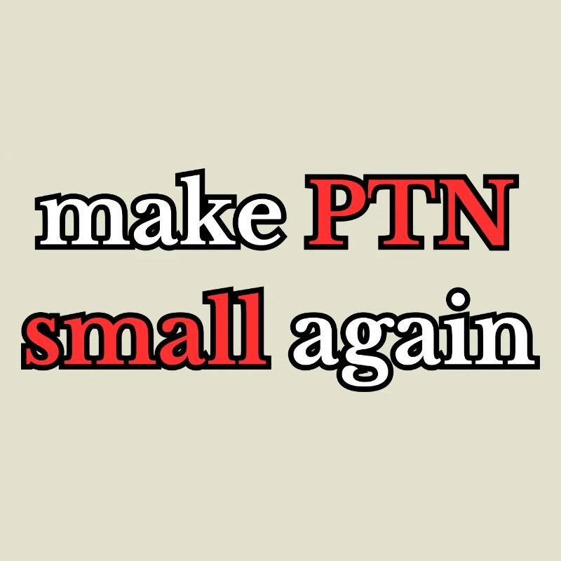 Make PTN small again