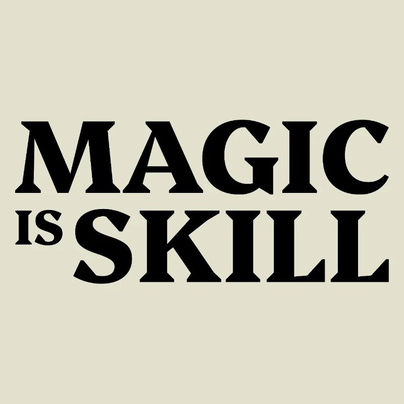 Magic is skill