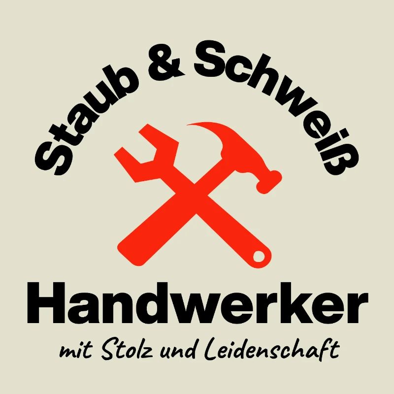Staub & Schweiß, echter Handwerker, Leidenschaft