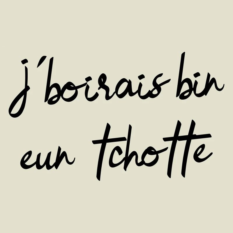 I would drink bin eun tchotte, humor chti du Nord