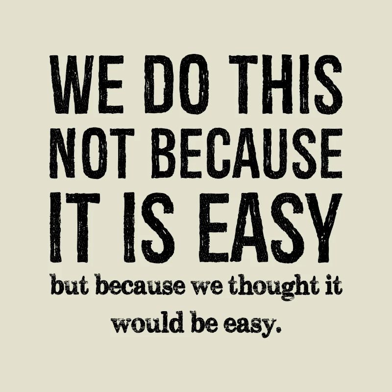 we do this not because it is easy