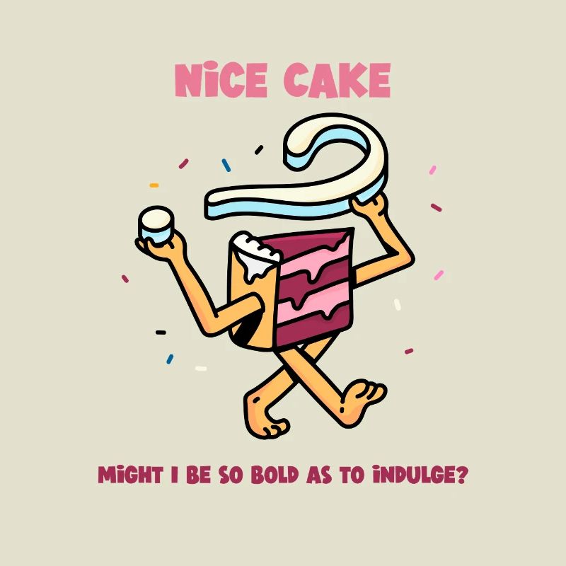 Nice Cake - Might I be so bold as to Indulge?