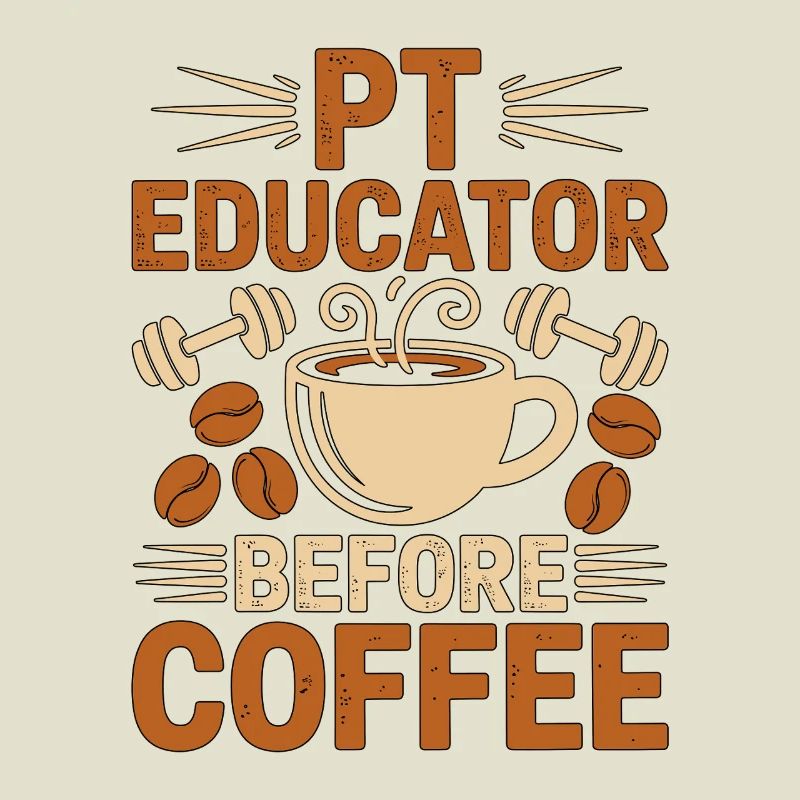 PT Educator Before Physiotherapy Coffee Lover