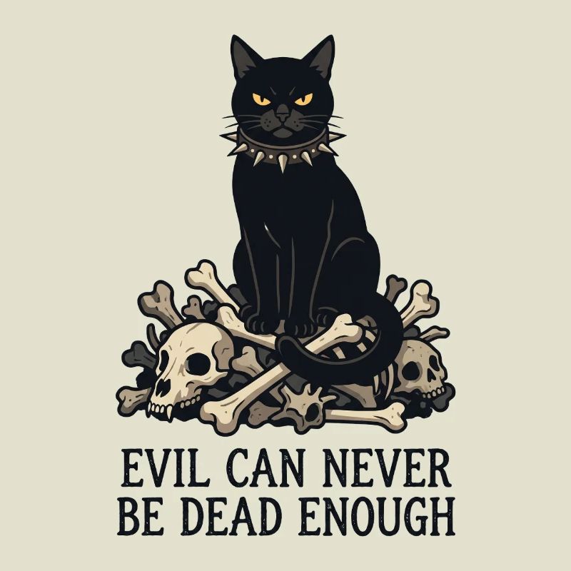 Evil Can Never Be Dead Enough