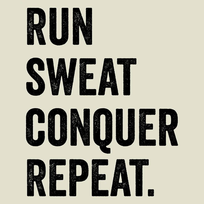 Run. Sweat. Conquer. Repeat.