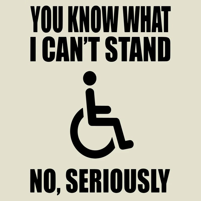Vous savez ce que je ne supporte pas. Humour en fauteuil roulant *