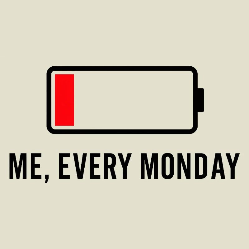 Low Battery – Me, Every Mon