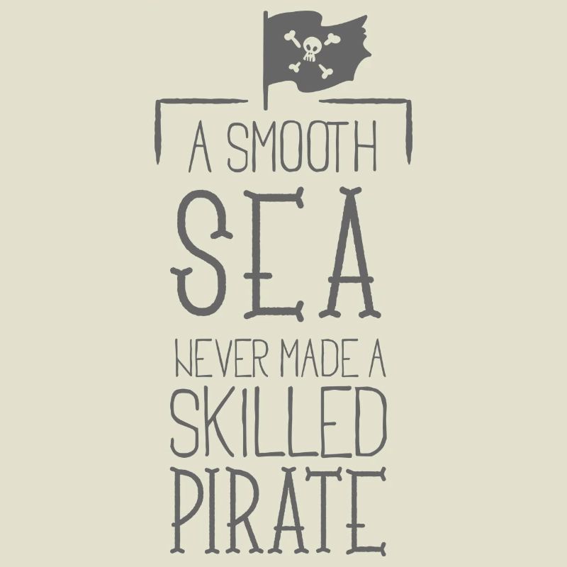 A smooth sea has never experienced -