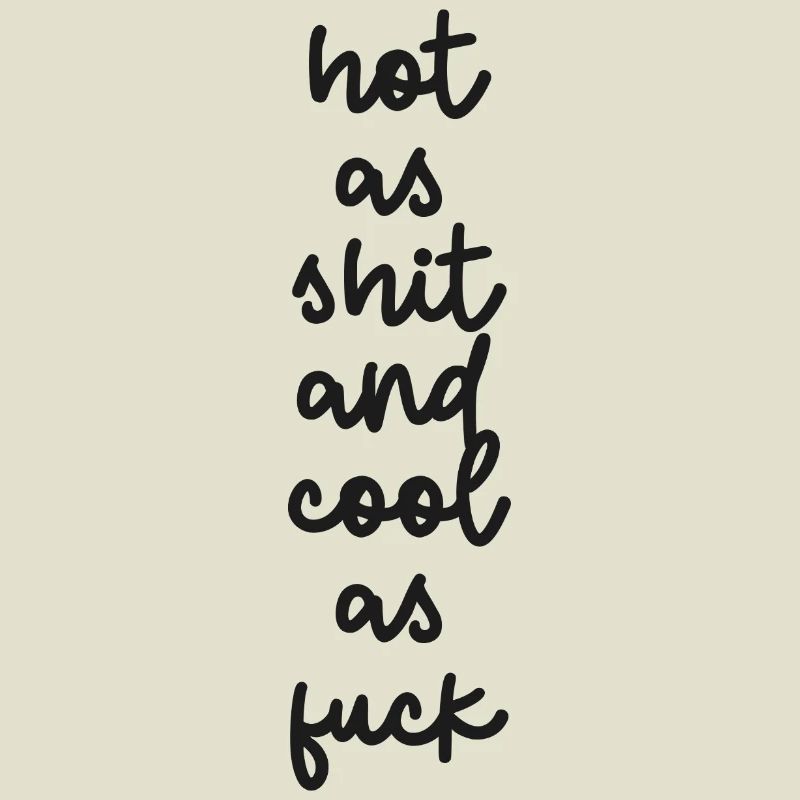 « Chaud comme de la merde et cool comme de la merde »