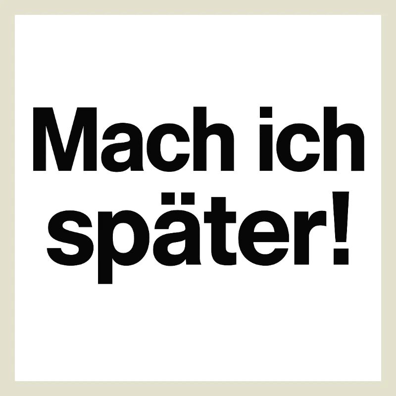 Mach ich später Statement