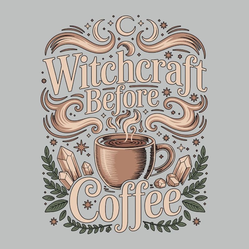 Witchcraft Before Coffee Moon Magic Coffee Lover
