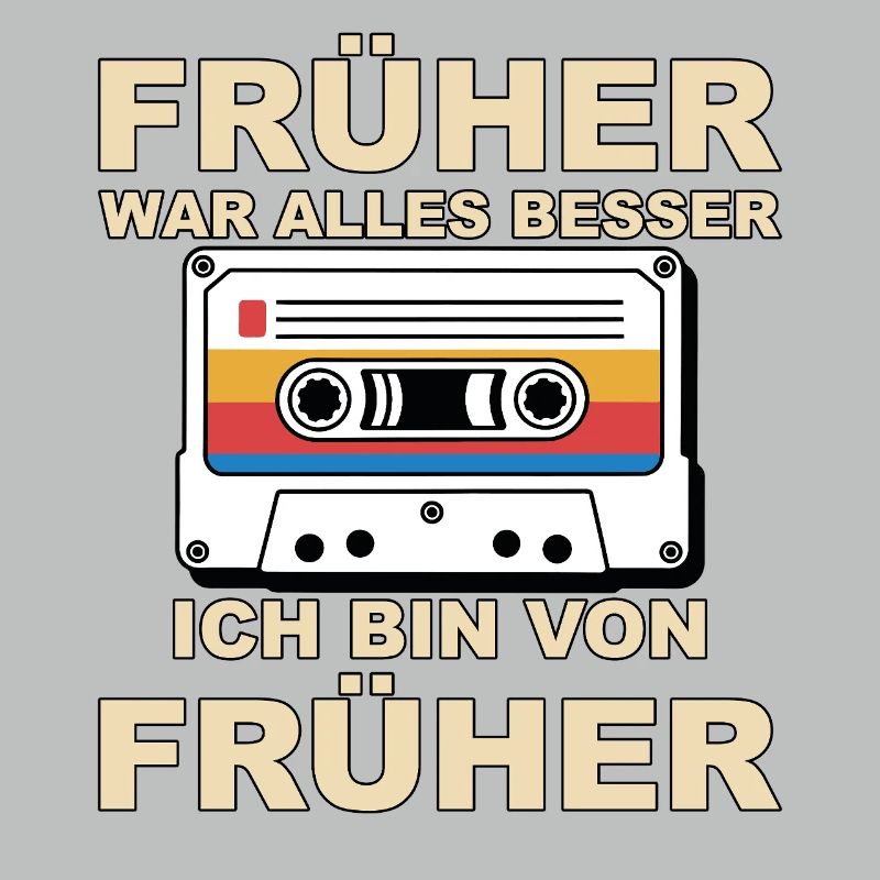 Früher war alles besser - Ich bin von früher