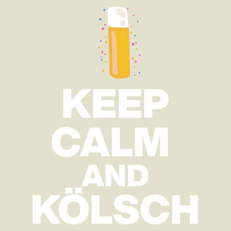 KEEP CALM AND KÖLSCH! STANGE GLÜCK AUS KÖLN white