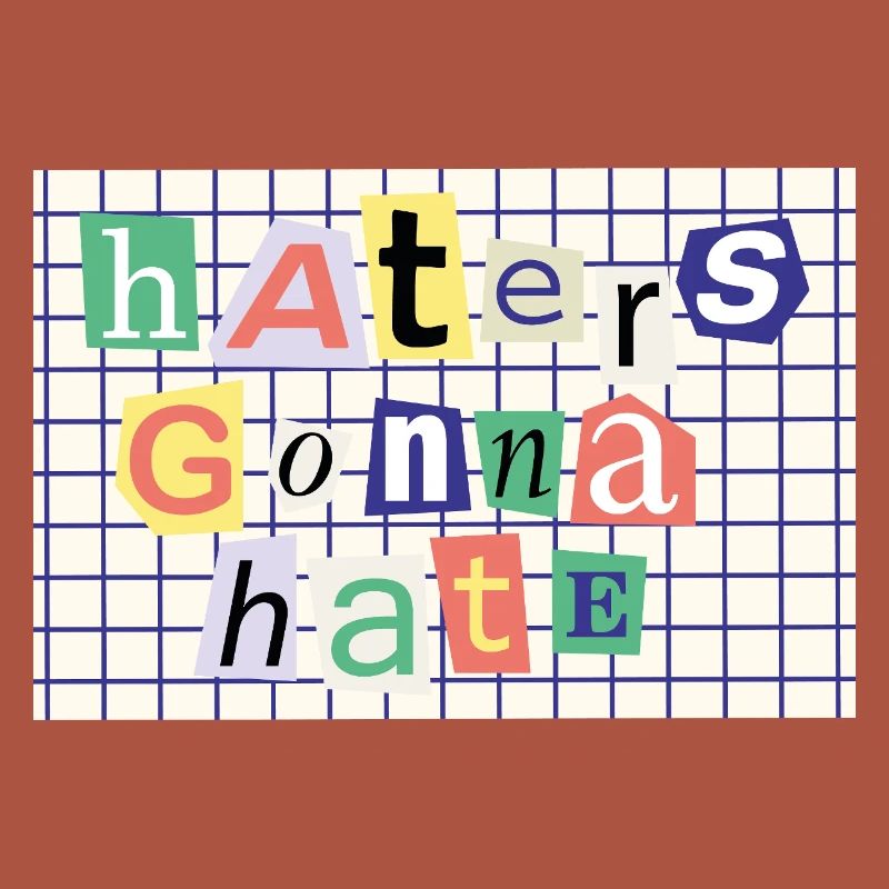 Haters Gonna Hate - Déclaration de style de collage