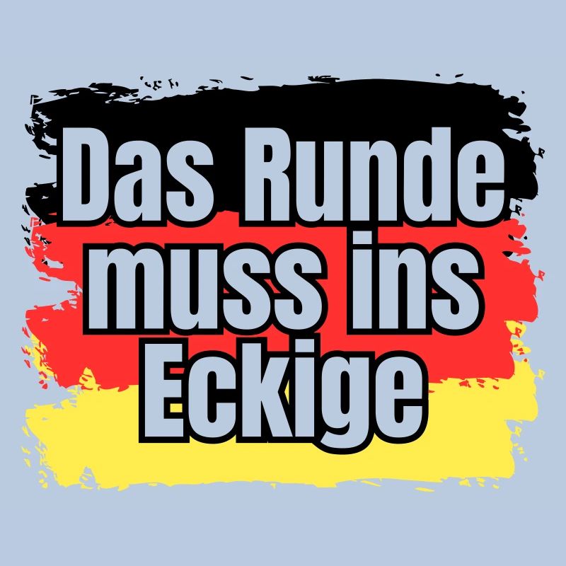 Das Runde muss ins Eckige - Spruch