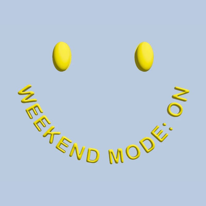 Weekend Mode ON Good Mood Smile