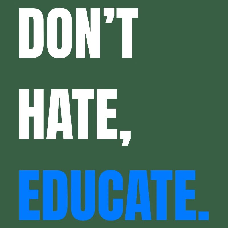 Don't Hate Educate