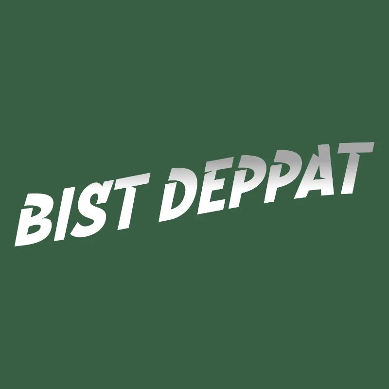 bist deppat deppert spruch