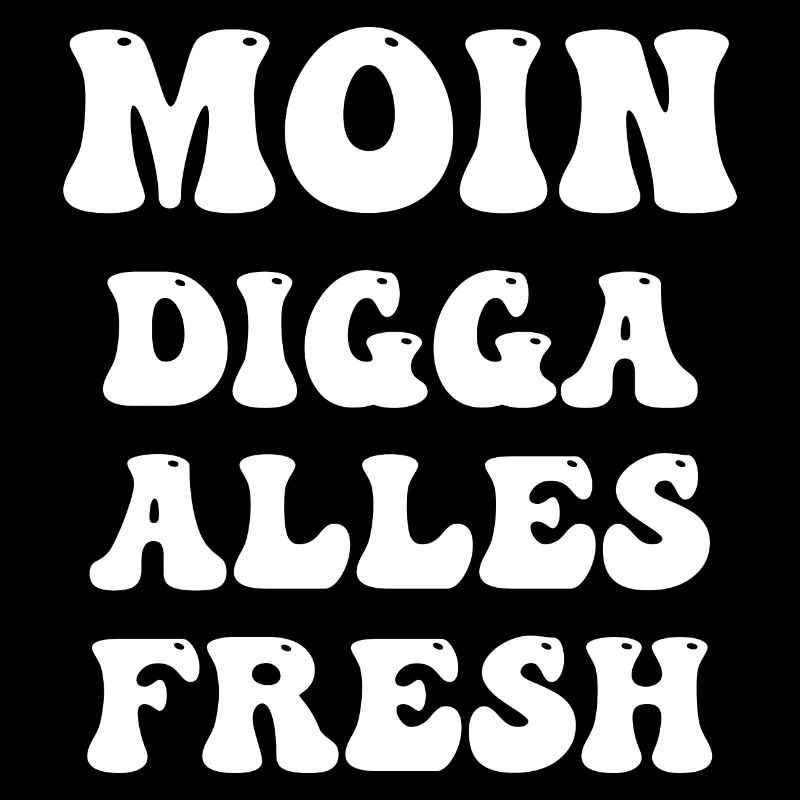 moin digga alles fresh