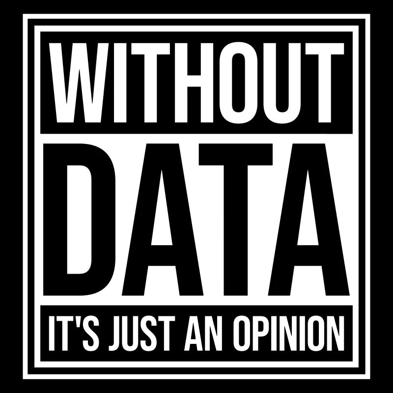 Without Data It's Just An Opinion Statistics Nerd