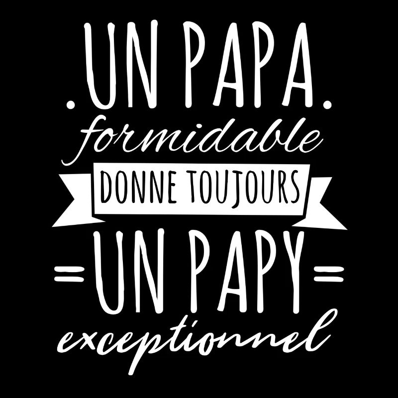 Papi Un Papa Formidable Donne Un Papy Exceptionnel
