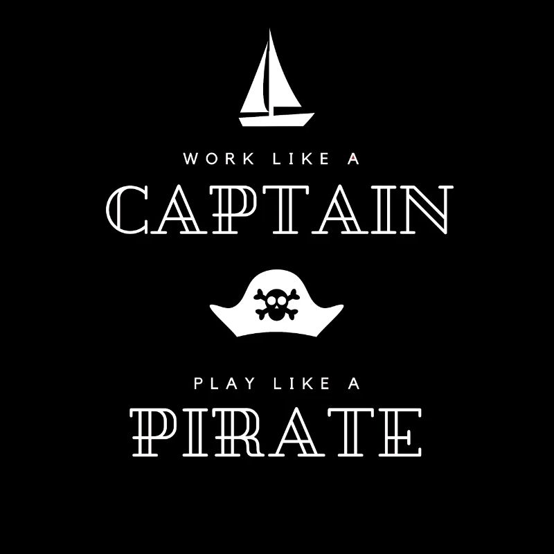 Work like a Captain play like a Pirate - Sailing T
