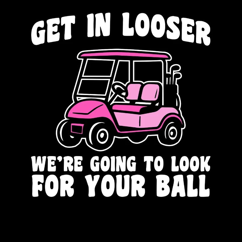 Get in looser golfer golf golf