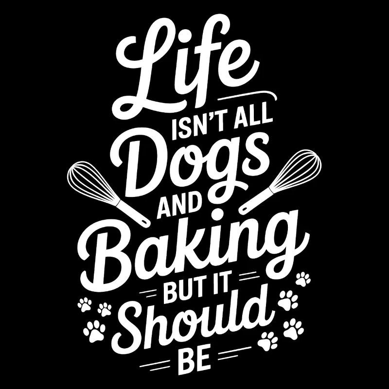 Baking Saying Dogs Funny Baking Gift