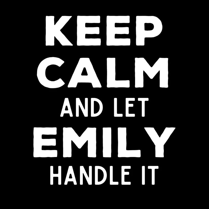 Keep Calm Lass Emily das regeln Lustiger Spruch
