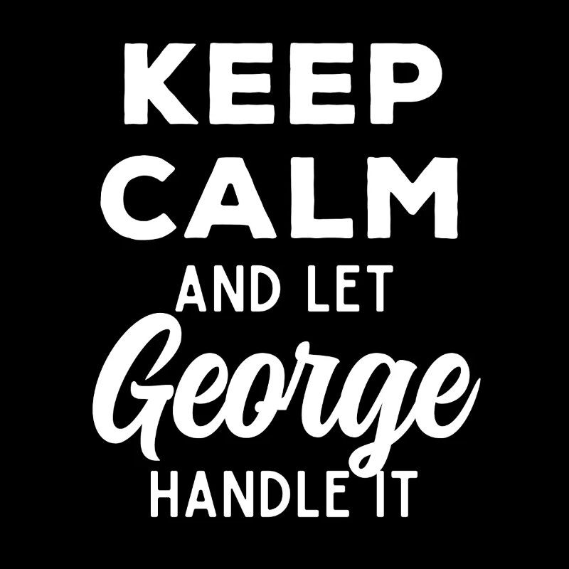 Keep Calm Let George Fix It Funny Saying