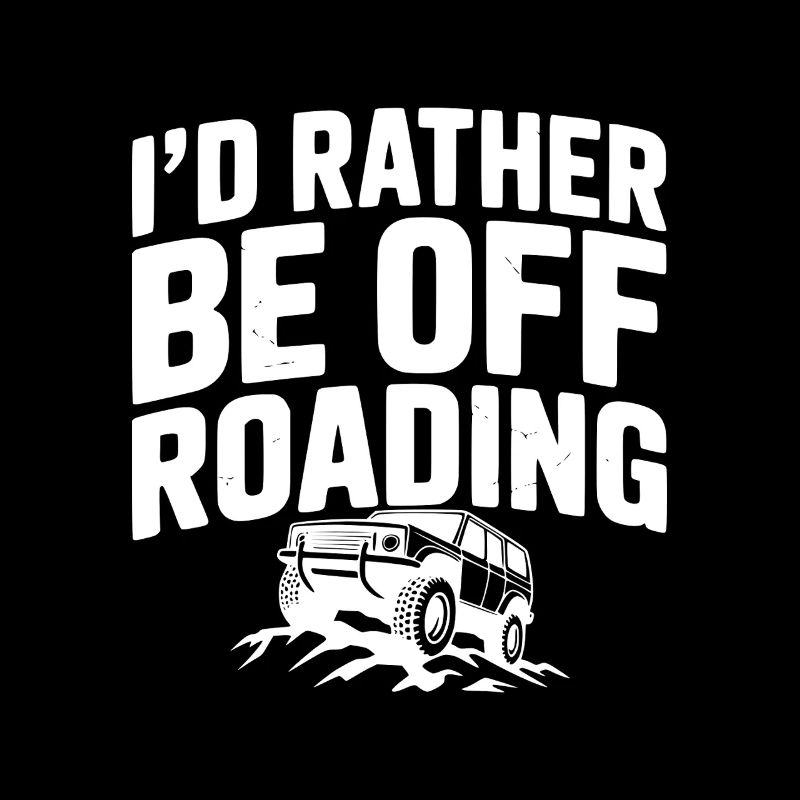 I’d Rather be Off Roading