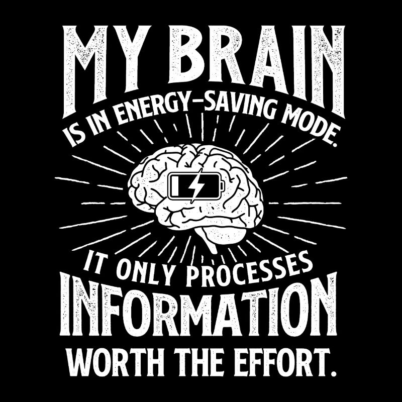 My Brain Is In Energy Saving Mode Sarcasm