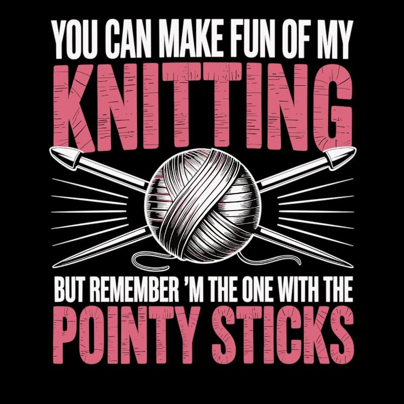 Vous pouvez vous moquer de mon tricot – Humour