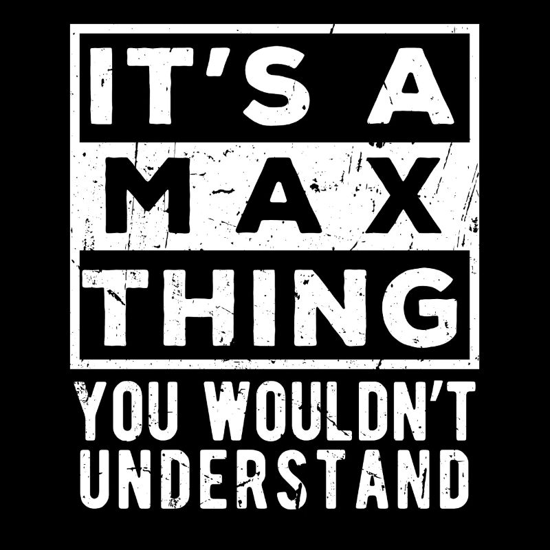 It’s A Max Thing You Wouldn’t Understand