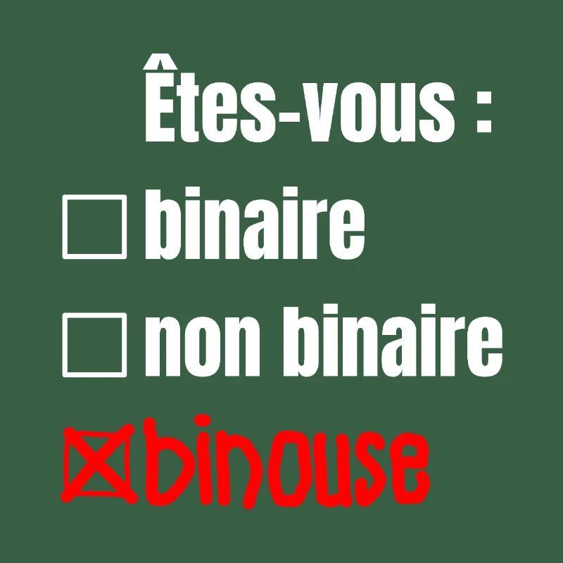ARE YOU BINARY, NON-BINARY, BINOUSE!