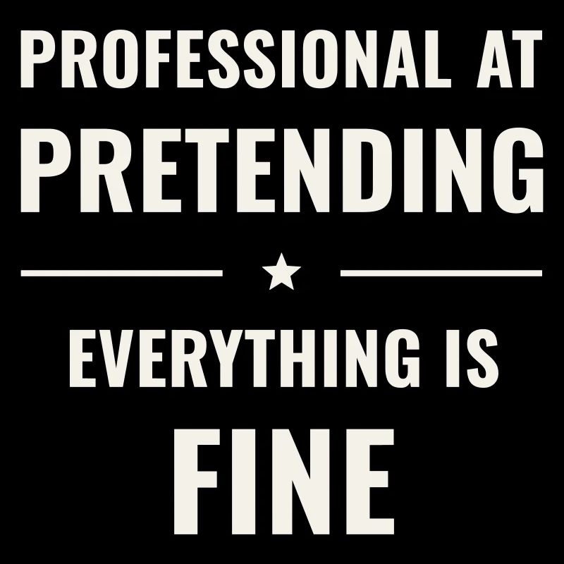 Pretending Everything Is Fine