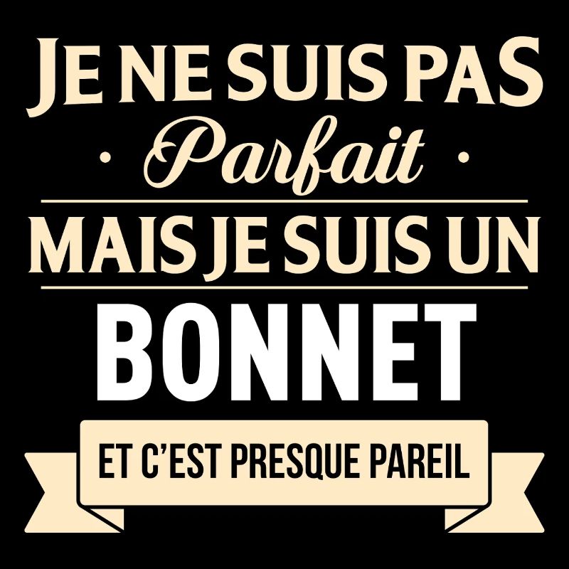 Je Ne Suis Pas Parfait Mais Je Suis Un Bonnet E...