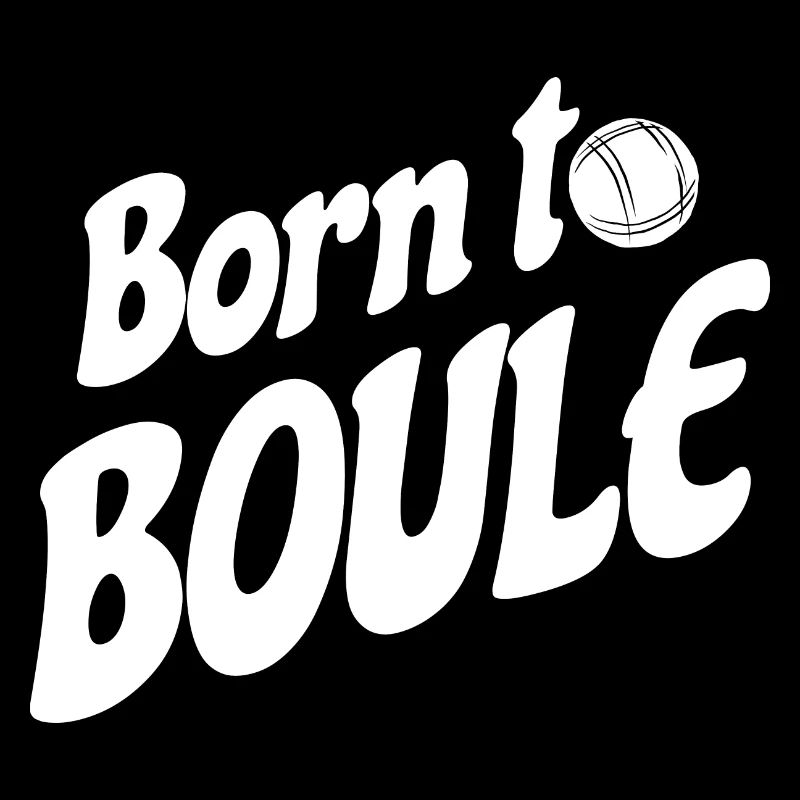 Nato per Boule dicendo per Bouler e Petanque
