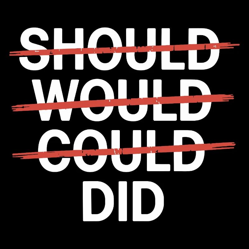 Slogan motivant : Should Would Could Did