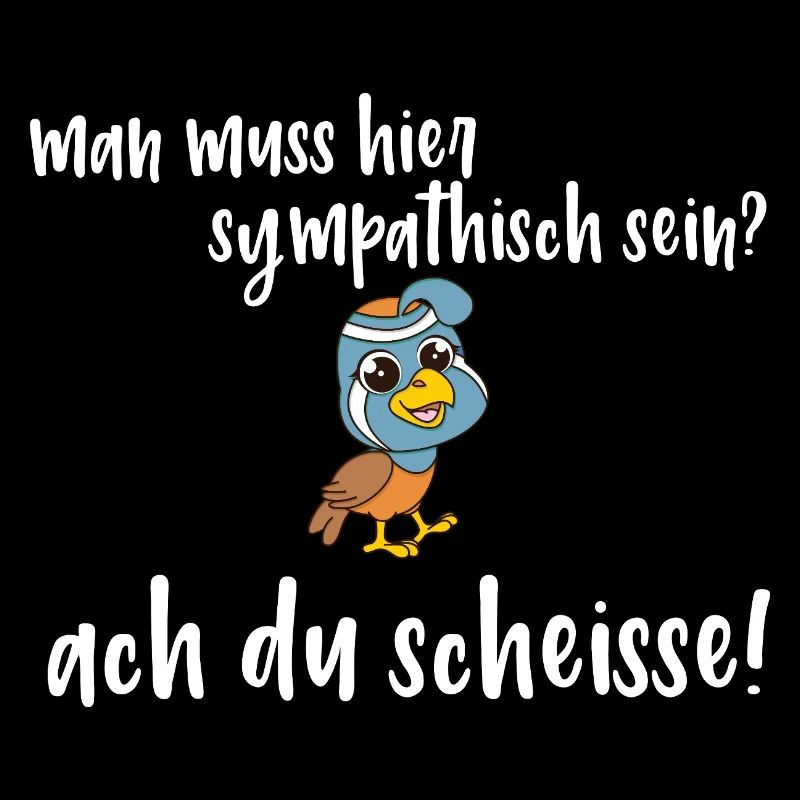 Frecher Vogel Spruch - man muss sympatisch sein?