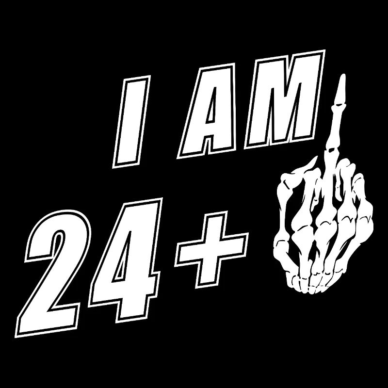 I'm 24 plus Middle Finger - 25th Birthday