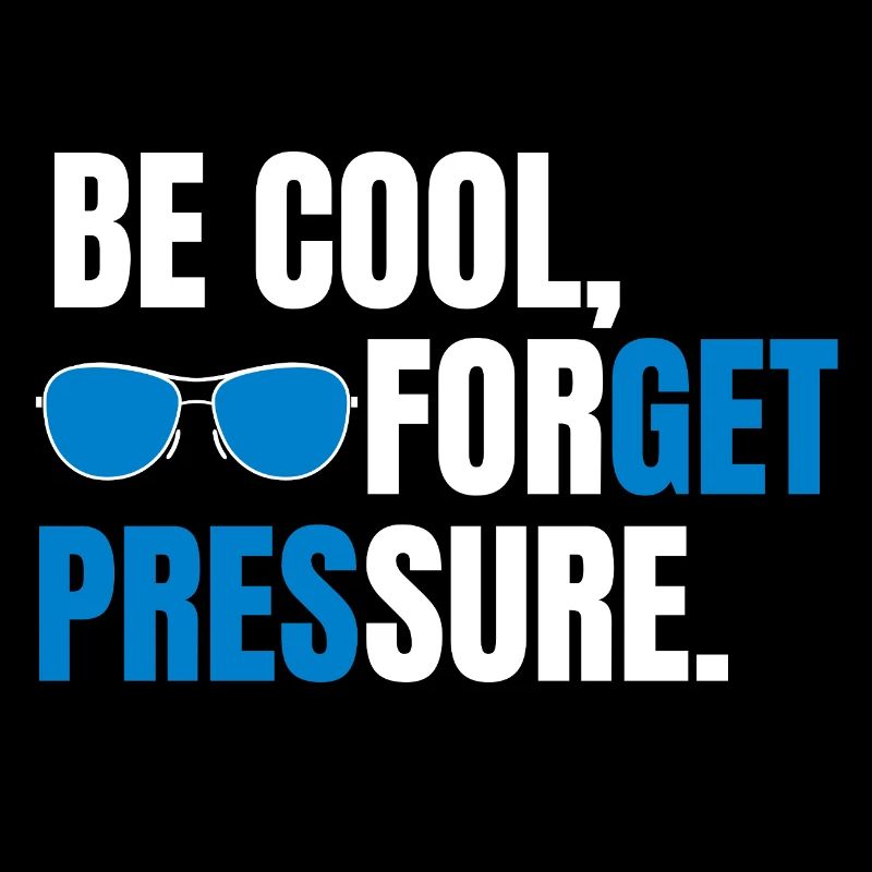 Be Cool Forget Pressure