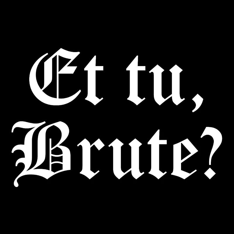 Et tu, Brute? Gothic Quote Tee