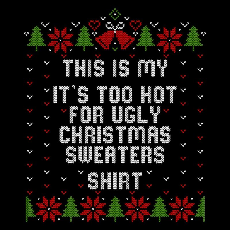 Mon It’s Too Hot For Ugly Noël Pulls Chemise